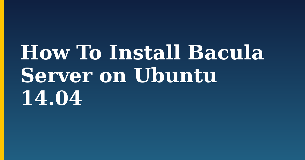 How To Install Bacula Server on Ubuntu 14.04