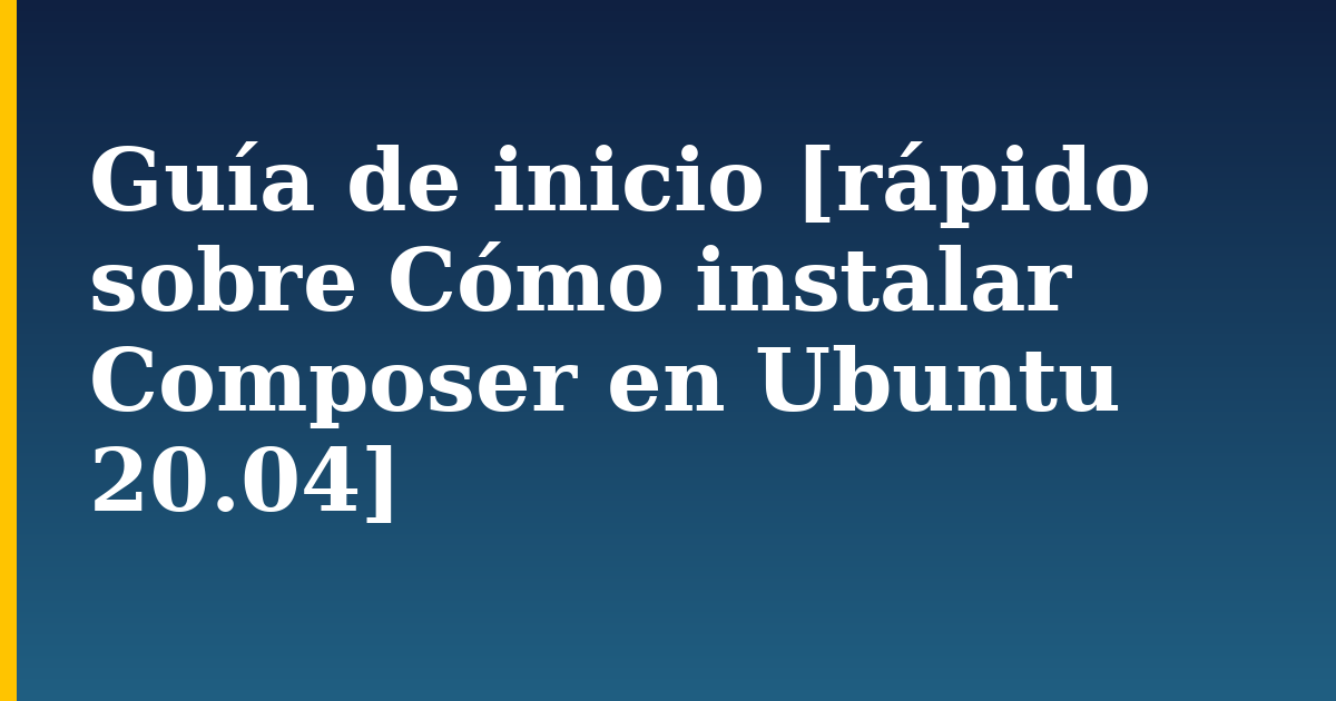 Guía de inicio [rápido sobre Cómo instalar Composer en Ubuntu 20.04] — step-by-step Linux tutorial on Progressive Robot