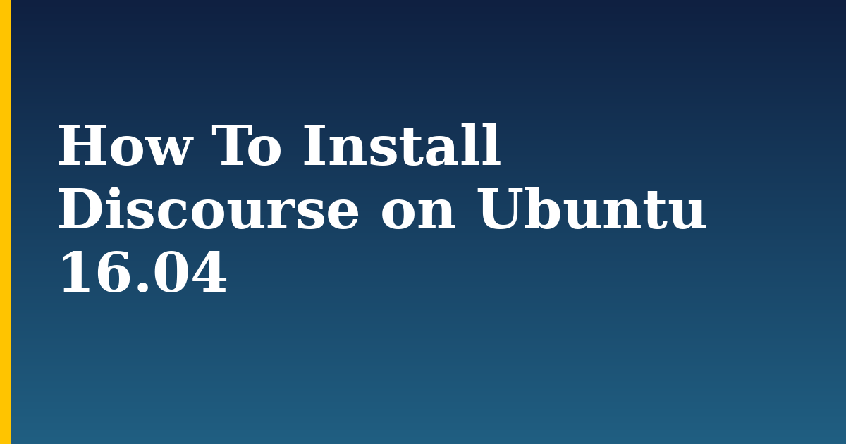 How To Install Discourse on Ubuntu 16.04 — step-by-step Docker tutorial on Progressive Robot