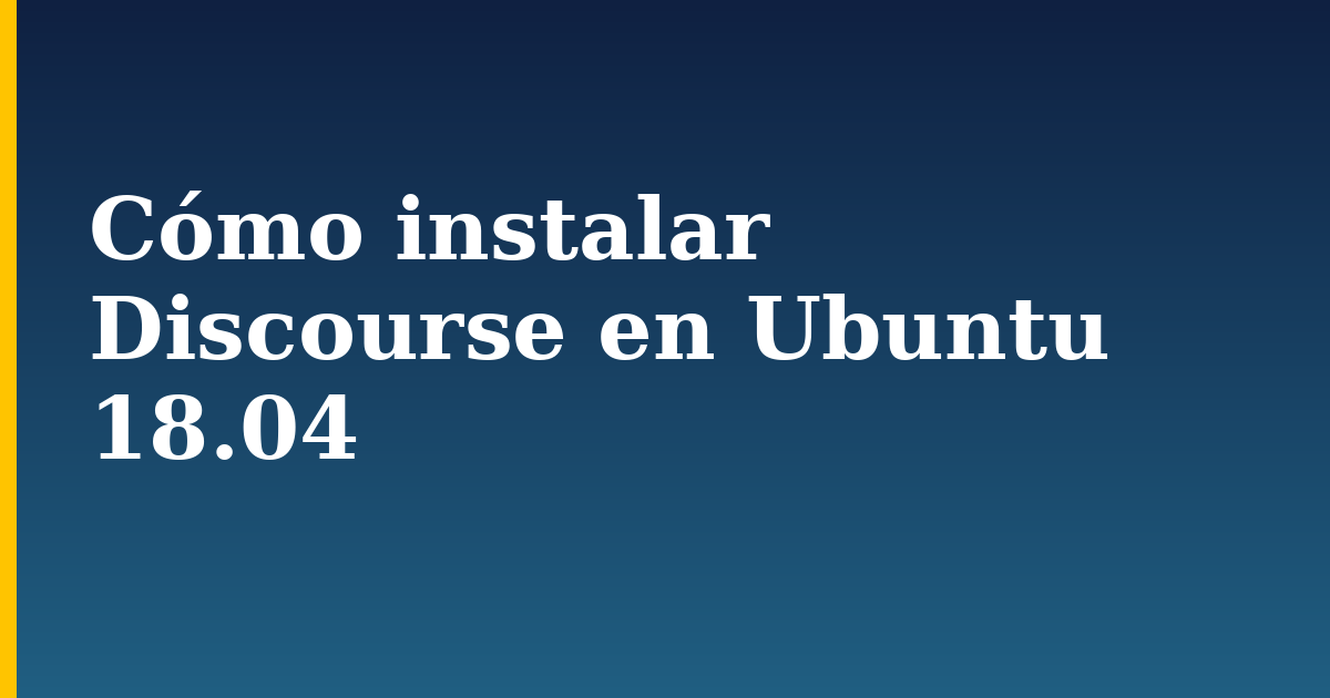 Cómo instalar Discourse en Ubuntu 18.04 — step-by-step Docker tutorial on Progressive Robot