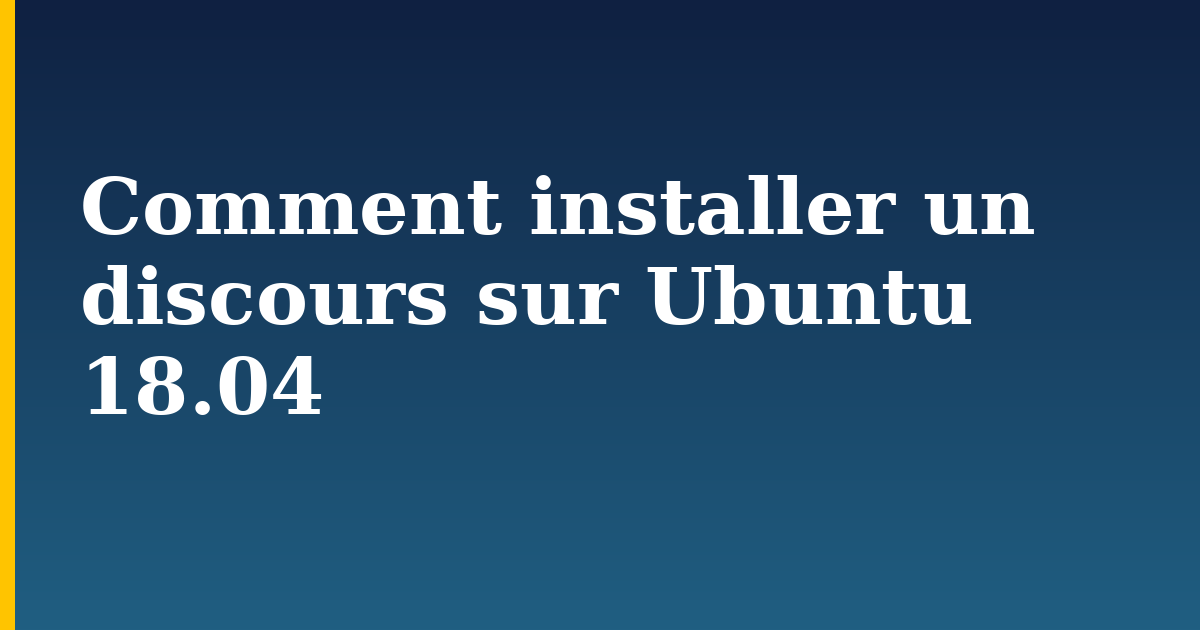 Comment installer un discours sur Ubuntu 18.04 — step-by-step Docker tutorial on Progressive Robot