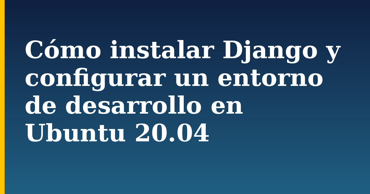 Cómo instalar Django y configurar un entorno de desarrollo en Ubuntu 20.04 — step-by-step Linux tutorial on Progressive Robot