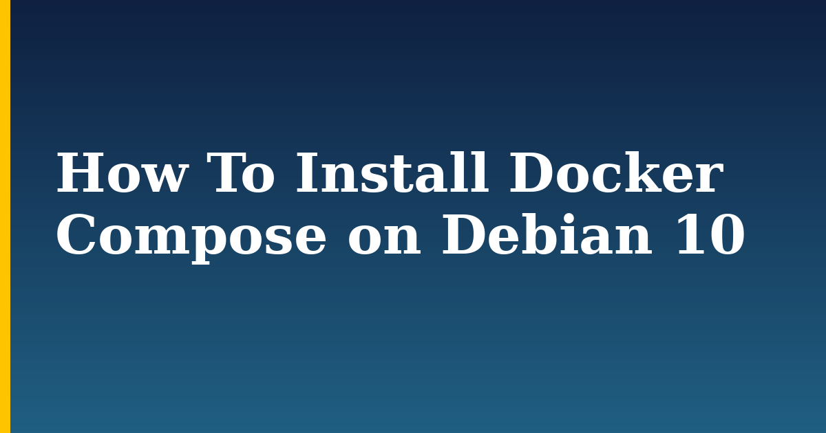 How To Install Docker Compose on Debian 10