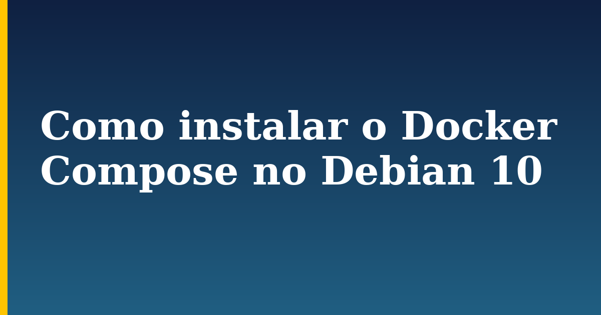 Como instalar o Docker Compose no Debian 10 — step-by-step Docker tutorial on Progressive Robot