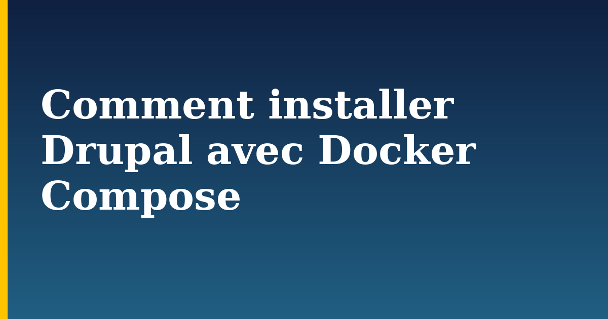 Comment installer Drupal avec Docker Compose — step-by-step Docker tutorial on Progressive Robot