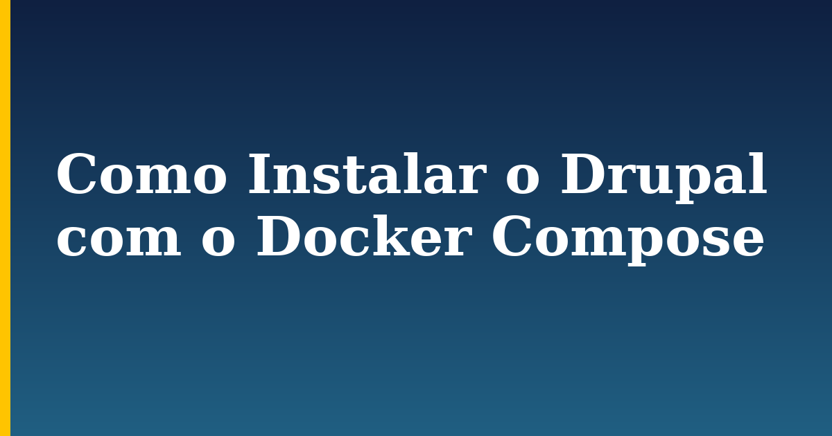 Como Instalar o Drupal com o Docker Compose — step-by-step Docker tutorial on Progressive Robot