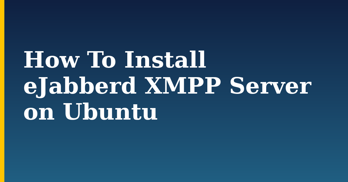 How To Install eJabberd XMPP Server on Ubuntu — step-by-step Linux tutorial on Progressive Robot