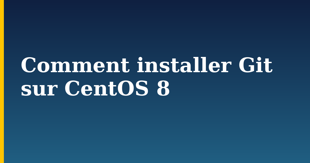 Comment installer Git sur CentOS 8 — step-by-step Linux tutorial on Progressive Robot