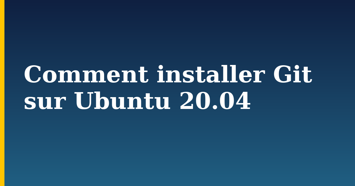 Comment installer Git sur Ubuntu 20.04 — step-by-step Linux tutorial on Progressive Robot