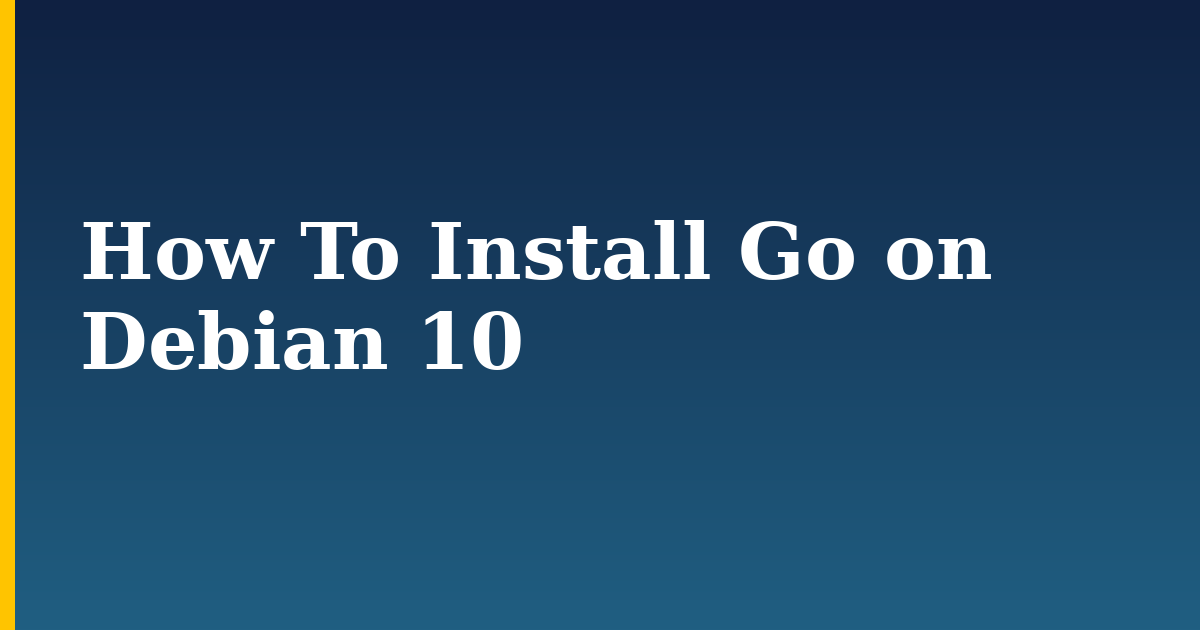 How To Install Go on Debian 10