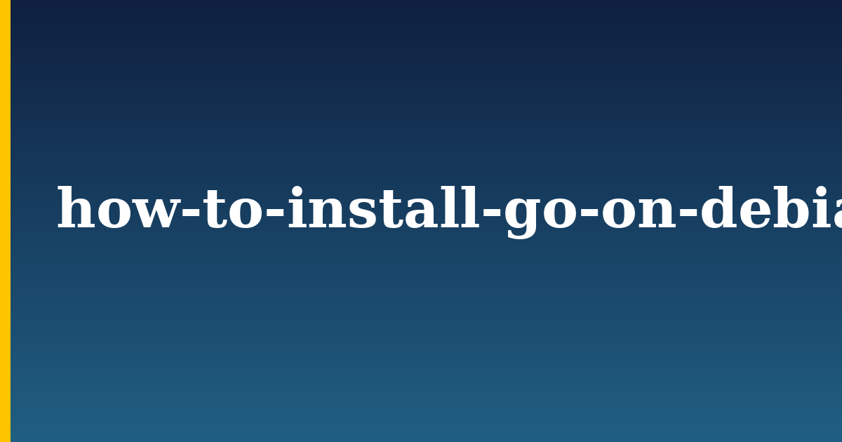 how-to-install-go-on-debian-8 — step-by-step Linux tutorial on Progressive Robot