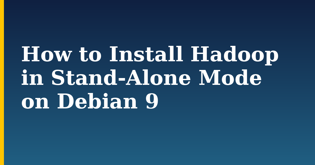 How to Install Hadoop in Stand-Alone Mode on Debian 9