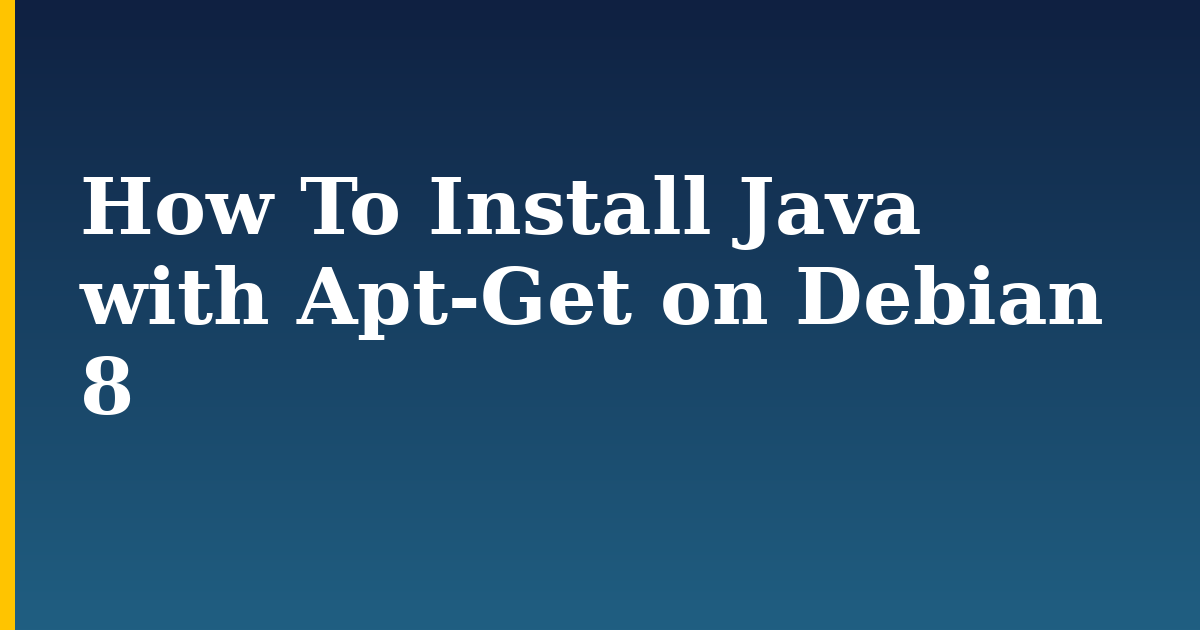 How To Install Java with Apt-Get on Debian 8 — step-by-step Linux tutorial on Progressive Robot
