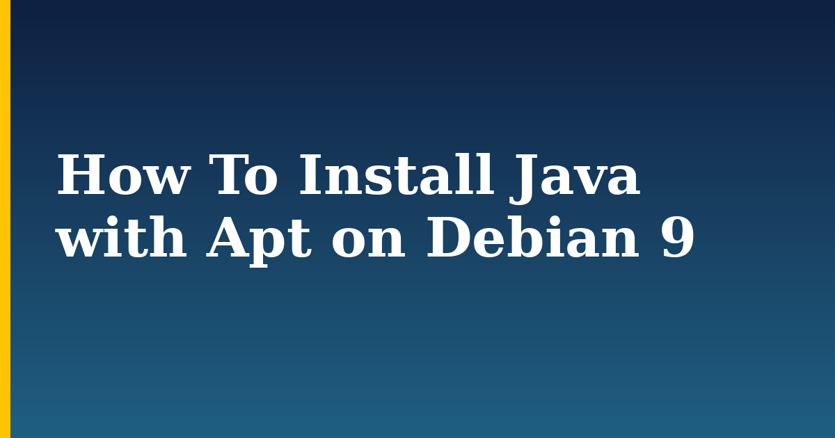How To Install Java with Apt on Debian 9