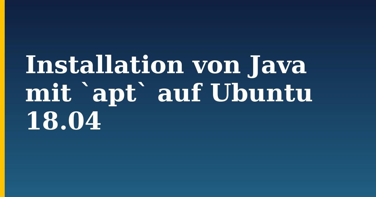 Installation von Java mit `apt` auf Ubuntu 18.04