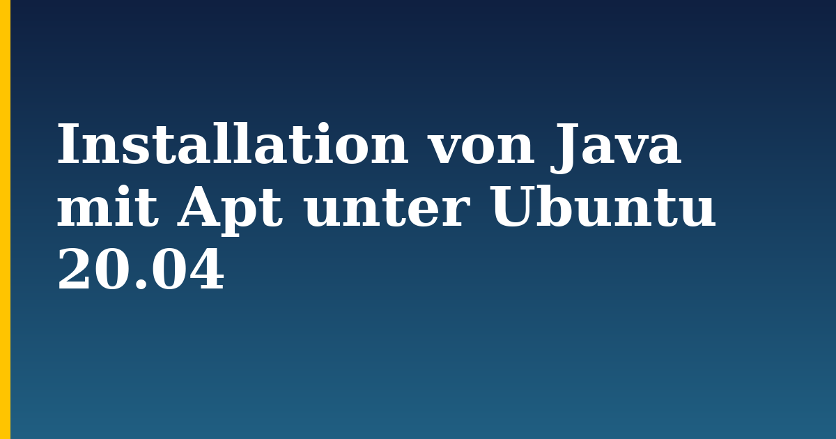 Installation von Java mit Apt unter Ubuntu 20.04 — step-by-step Linux tutorial on Progressive Robot