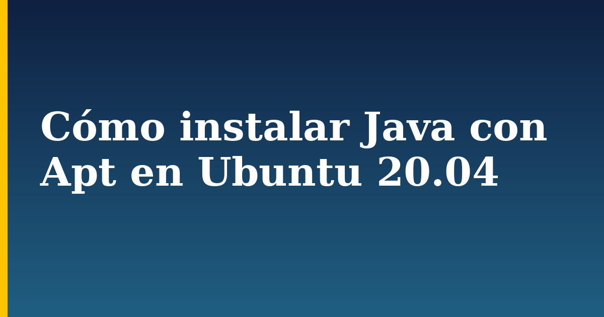 Cómo instalar Java con Apt en Ubuntu 20.04