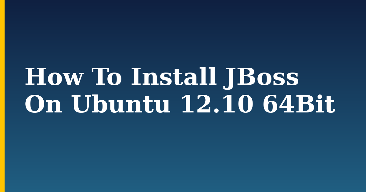How To Install JBoss On Ubuntu 12.10 64Bit — step-by-step Linux tutorial on Progressive Robot
