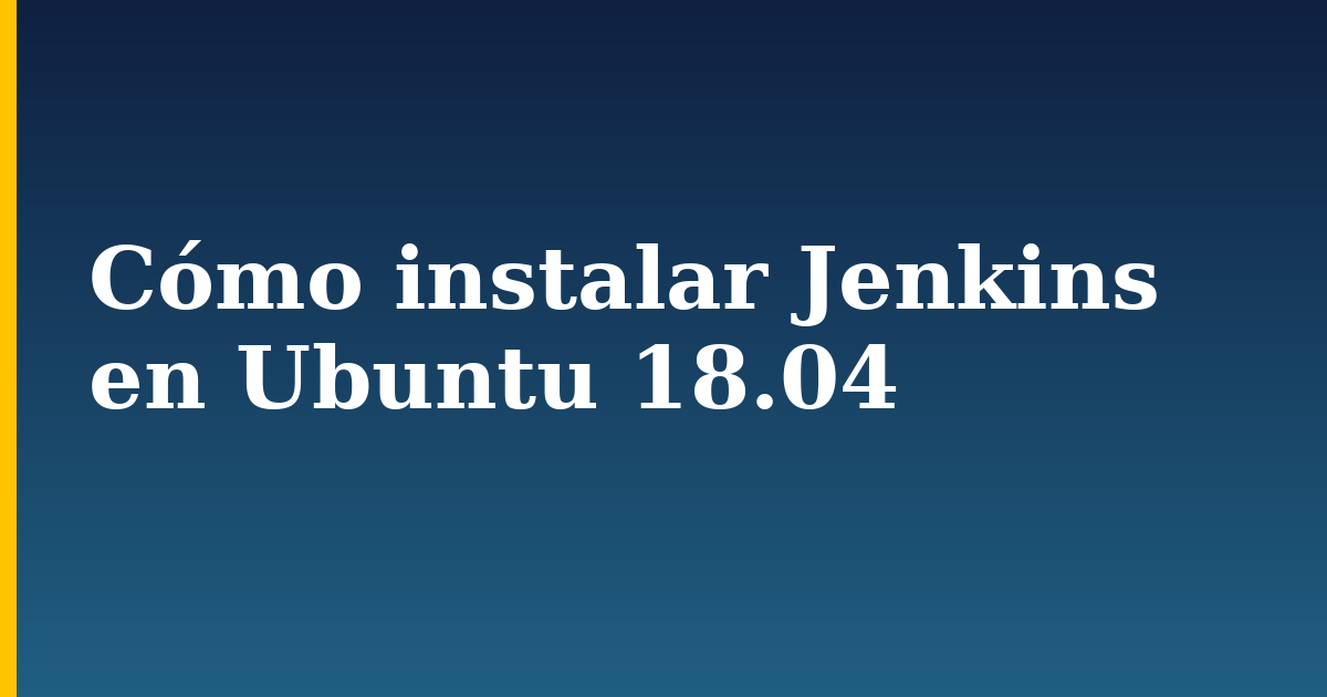 Cómo instalar Jenkins en Ubuntu 18.04 — step-by-step Linux tutorial on Progressive Robot