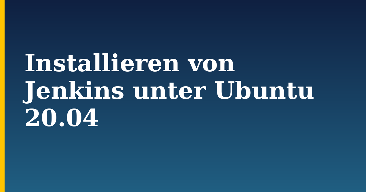 Installieren von Jenkins unter Ubuntu 20.04 — step-by-step Linux tutorial on Progressive Robot
