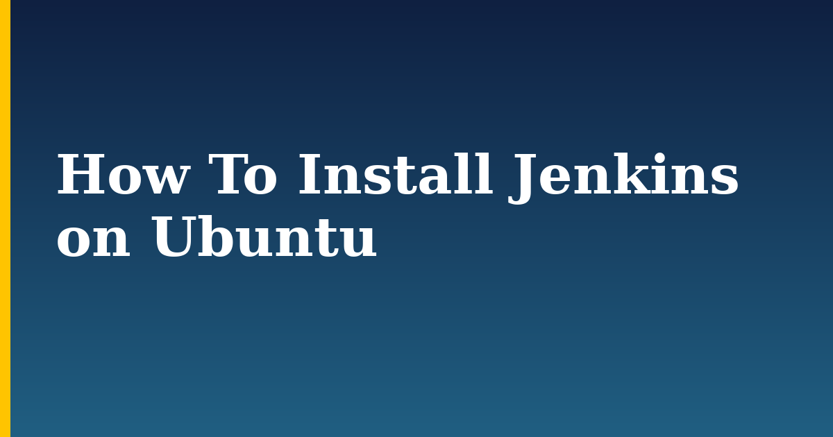 How To Install Jenkins on Ubuntu — step-by-step Linux tutorial on Progressive Robot