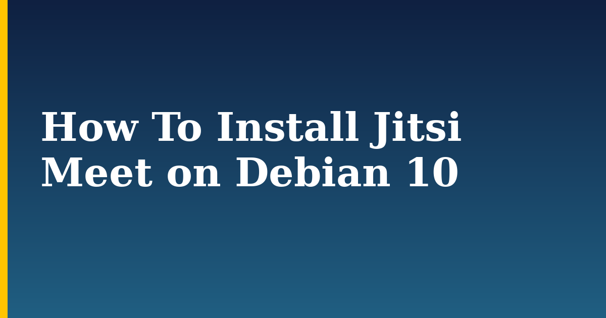 How To Install Jitsi Meet on Debian 10