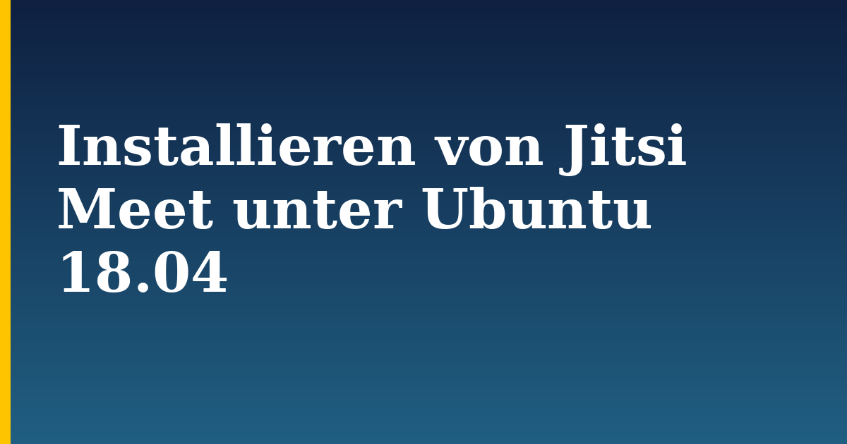 Installieren von Jitsi Meet unter Ubuntu 18.04 — step-by-step Linux tutorial on Progressive Robot
