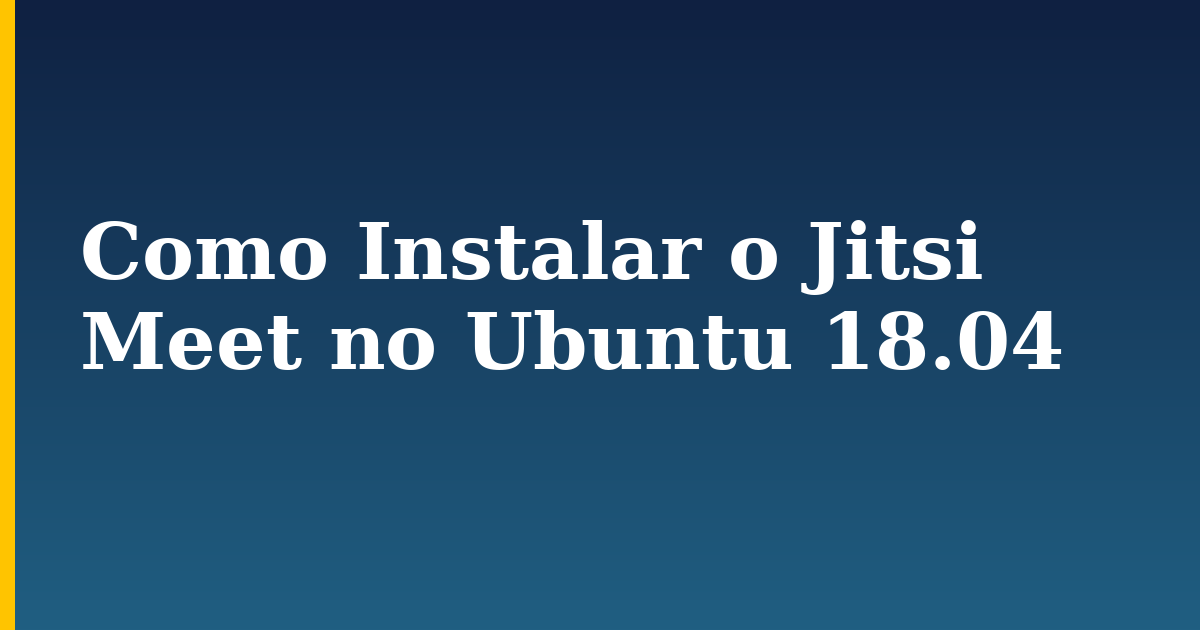 Como Instalar o Jitsi Meet no Ubuntu 18.04 — step-by-step Linux tutorial on Progressive Robot