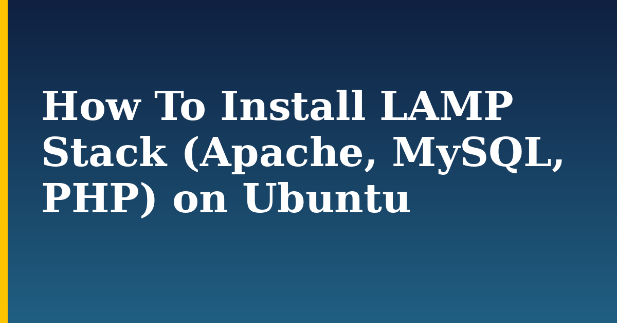 How To Install LAMP Stack (Apache, MySQL, PHP) on Ubuntu — step-by-step Linux tutorial on Progressive Robot