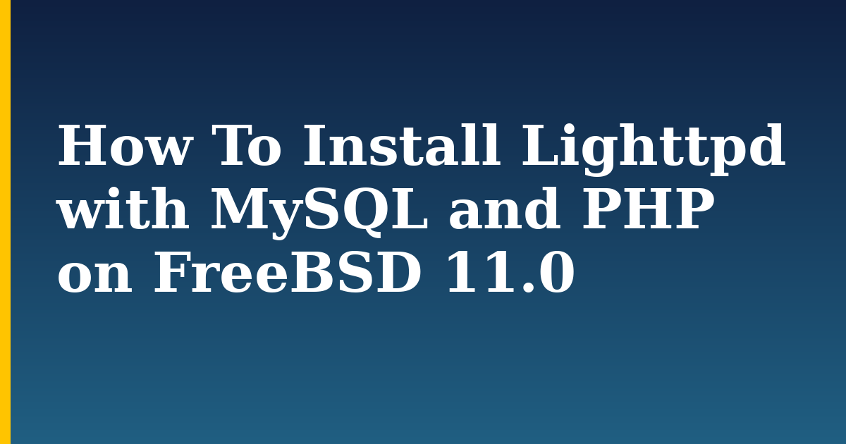 How To Install Lighttpd with MySQL and PHP on FreeBSD 11.0