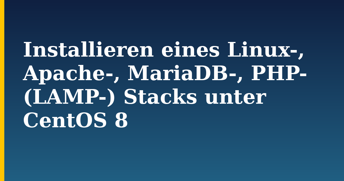 Installieren eines Linux-, Apache-, MariaDB-, PHP- (LAMP-) Stacks unter CentOS 8 — step-by-step Linux tutorial on Progressive Robot