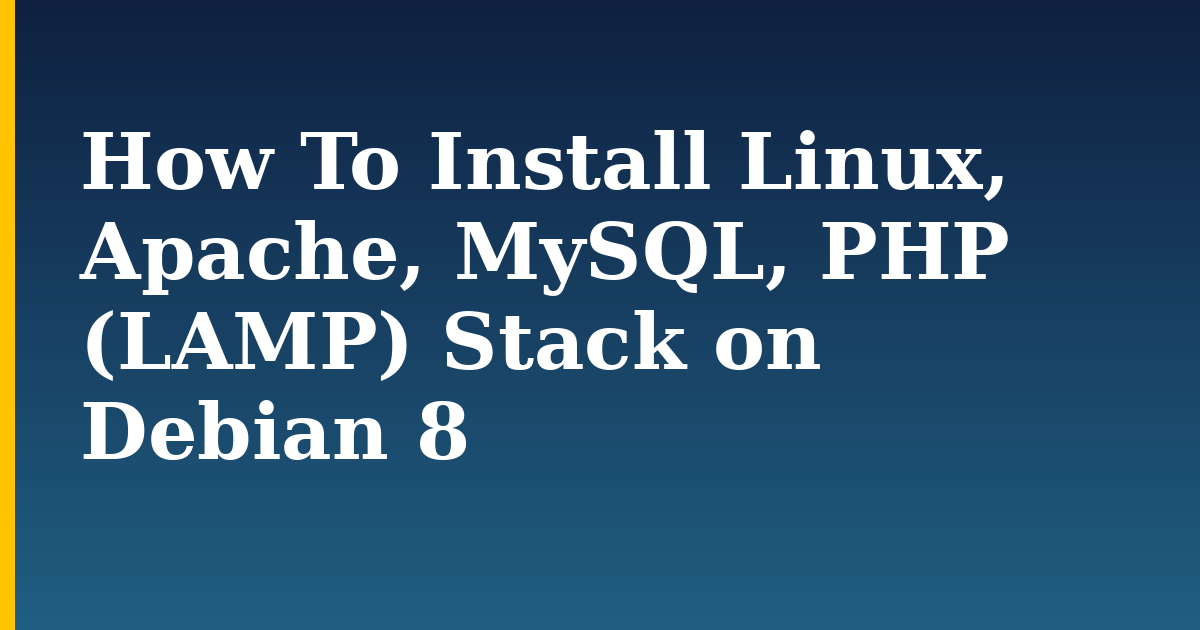 How To Install Linux, Apache, MySQL, PHP (LAMP) Stack on Debian 8 — step-by-step Linux tutorial on Progressive Robot