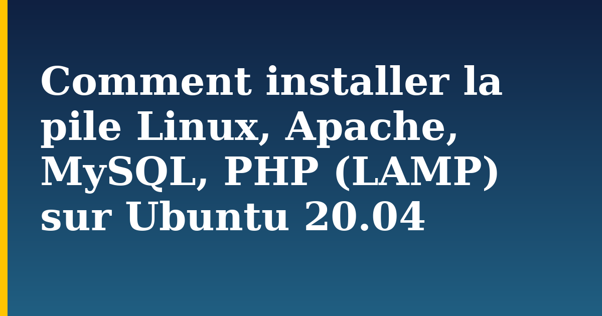 Comment installer la pile Linux, Apache, MySQL, PHP (LAMP) sur Ubuntu 20.04 — step-by-step Linux tutorial on Progressive Robot