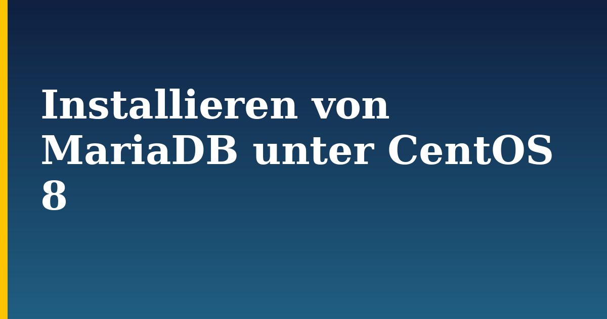 Installieren von MariaDB unter CentOS 8 — step-by-step Linux tutorial on Progressive Robot