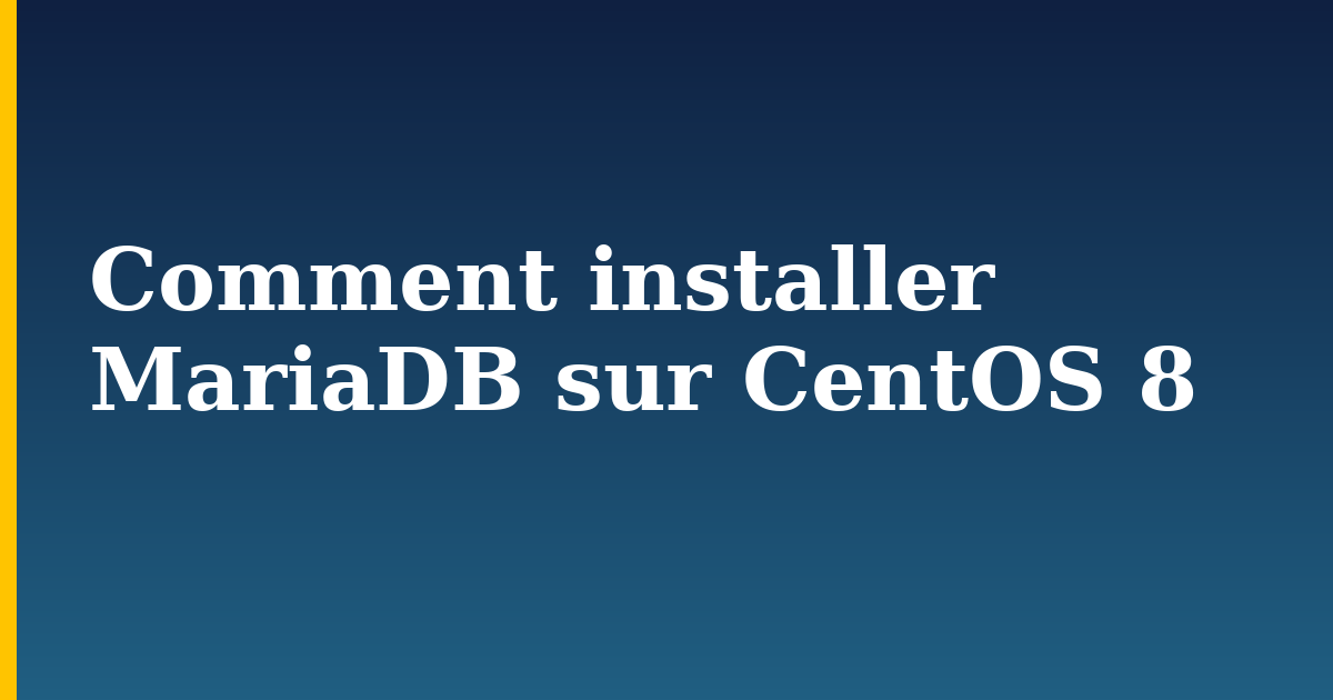 Comment installer MariaDB sur CentOS 8