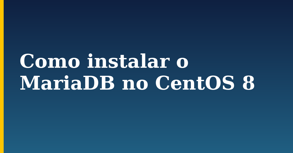 Como instalar o MariaDB no CentOS 8