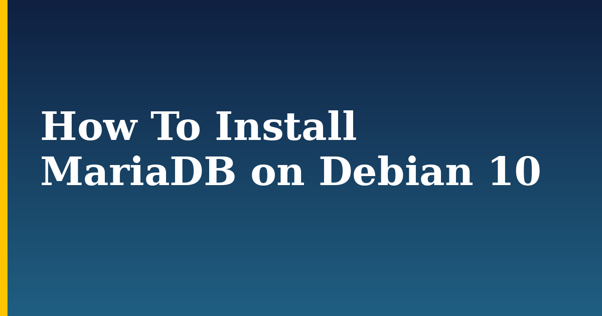 How To Install MariaDB on Debian 10