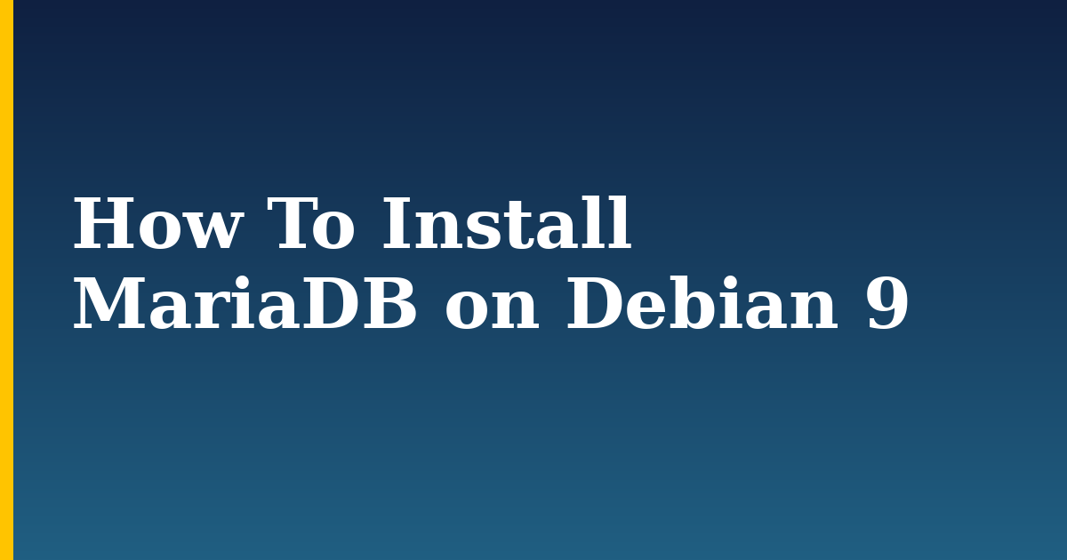How To Install MariaDB on Debian 9