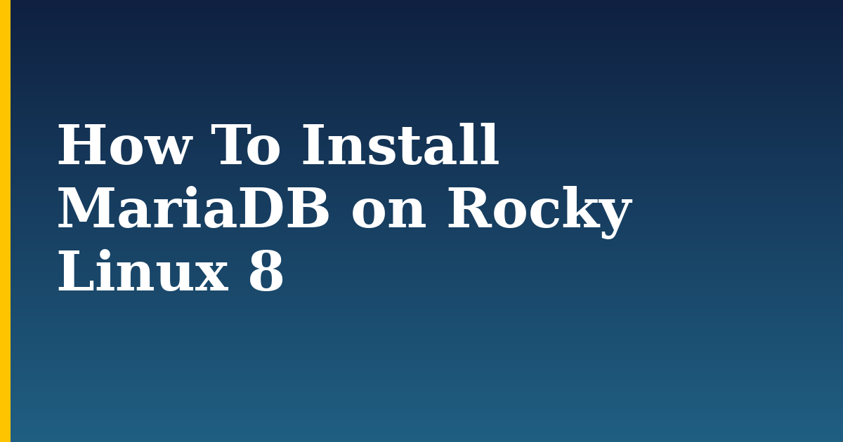 How To Install MariaDB on Rocky Linux 8 — step-by-step Linux tutorial on Progressive Robot