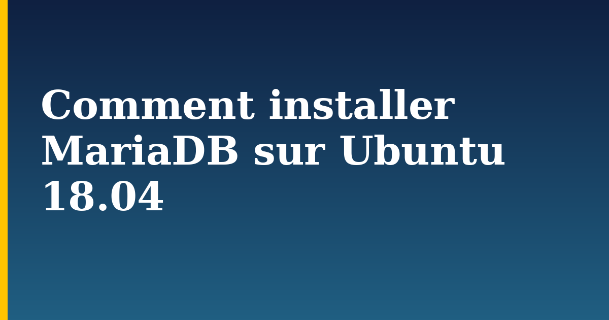 Comment installer MariaDB sur Ubuntu 18.04