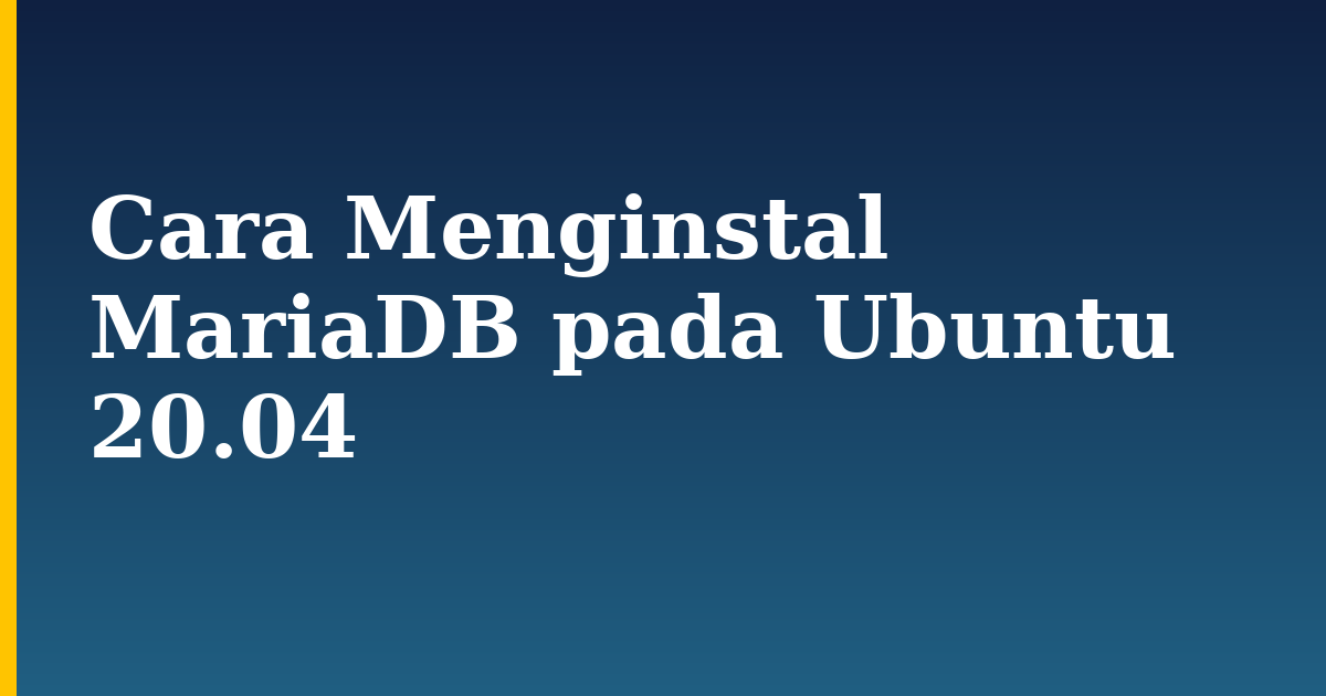 Cara Menginstal MariaDB pada Ubuntu 20.04 — step-by-step Linux tutorial on Progressive Robot