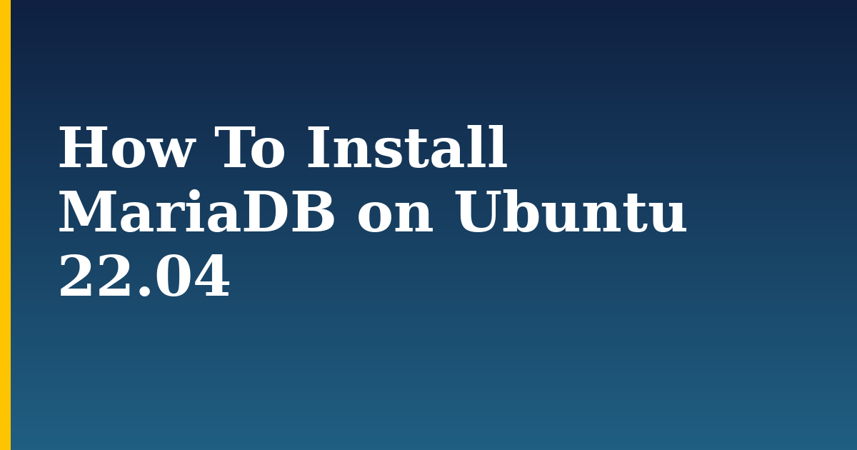 How To Install MariaDB on Ubuntu 22.04