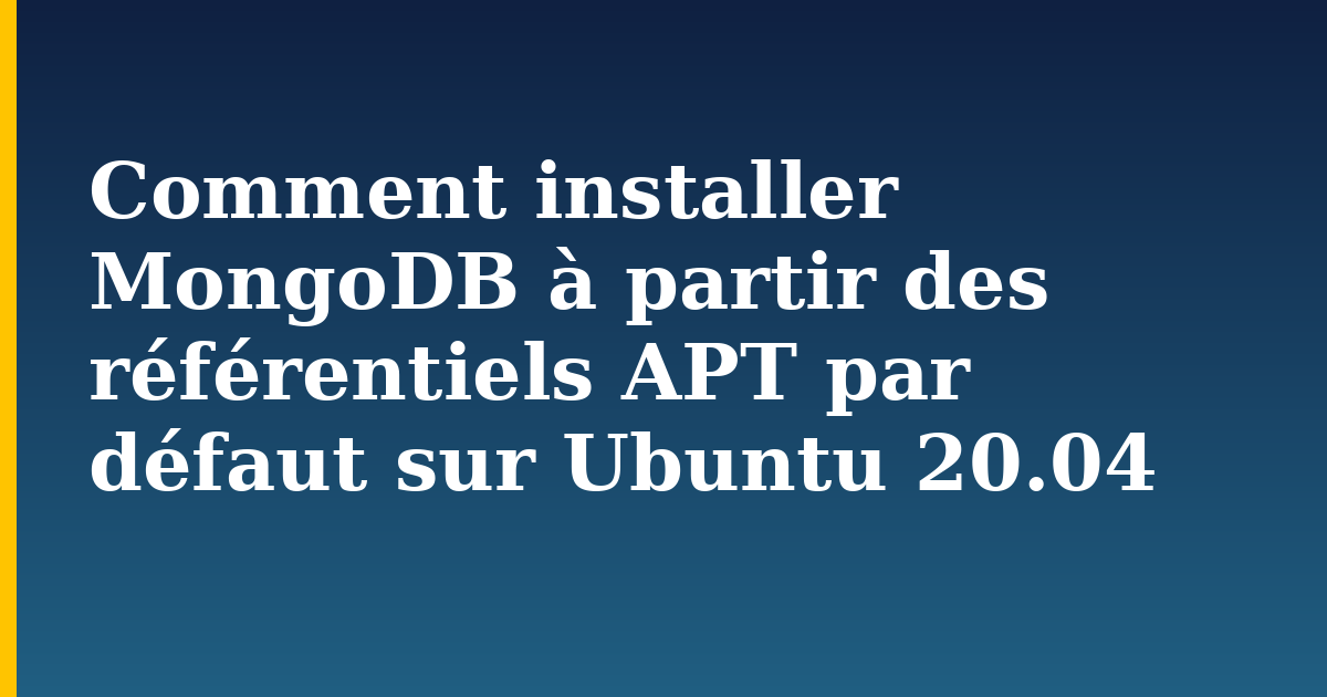 Comment installer MongoDB à partir des référentiels APT par défaut sur Ubuntu 20.04
