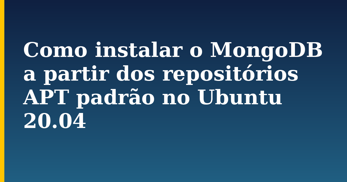 Como instalar o MongoDB a partir dos repositórios APT padrão no Ubuntu 20.04 — step-by-step Linux tutorial on Progressive Robot