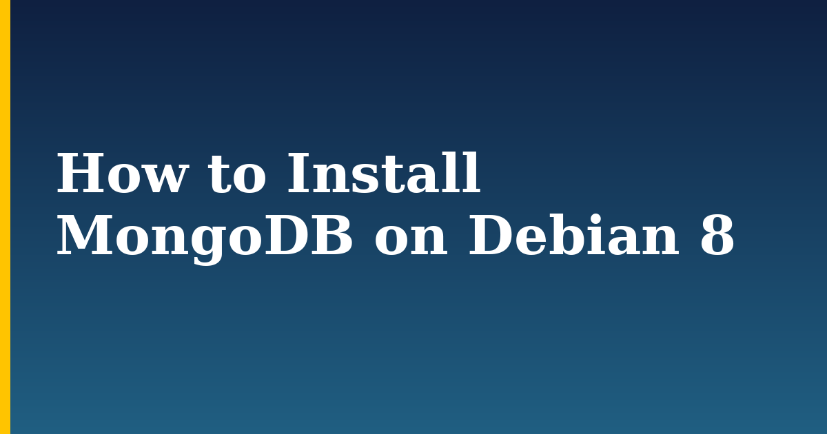 How to Install MongoDB on Debian 8 — step-by-step Linux tutorial on Progressive Robot