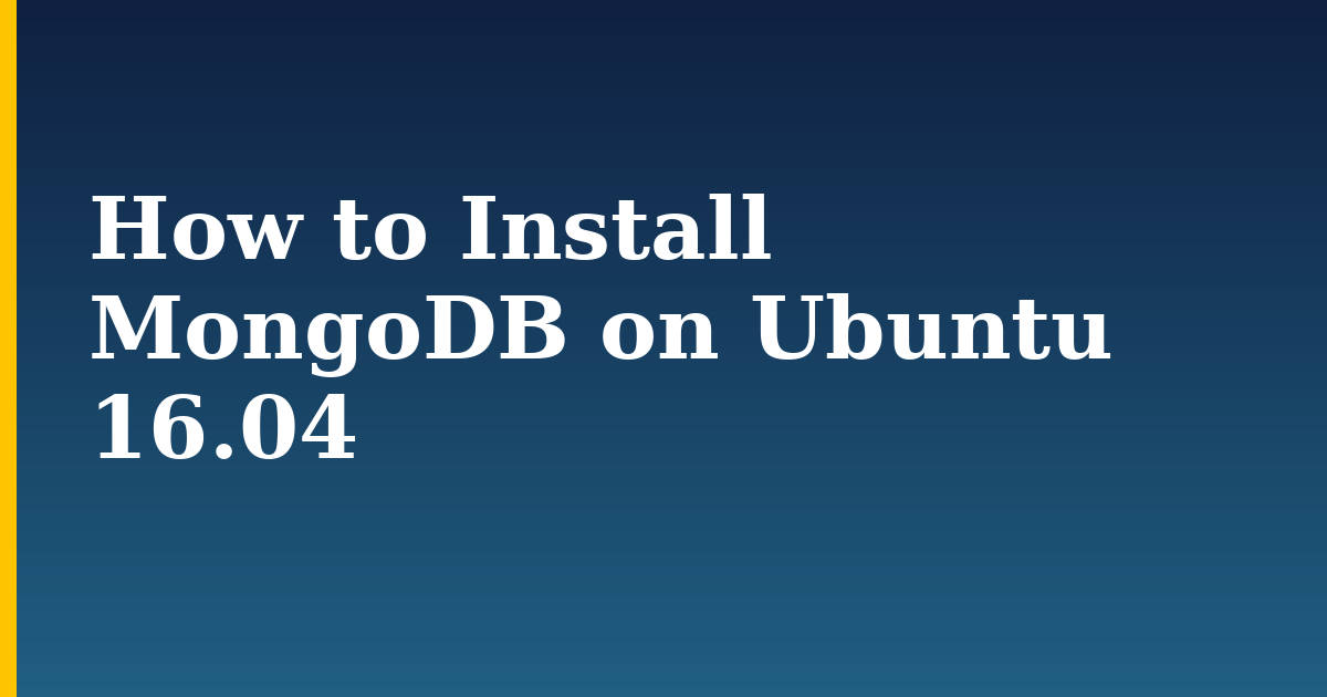 How to Install MongoDB on Ubuntu 16.04