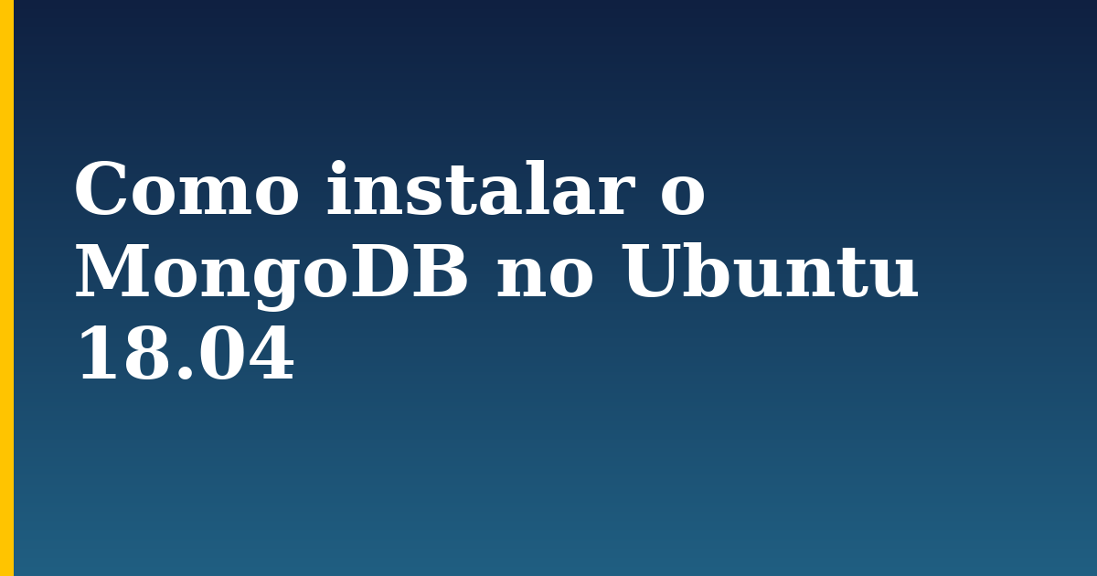 Como instalar o MongoDB no Ubuntu 18.04 — step-by-step Linux tutorial on Progressive Robot