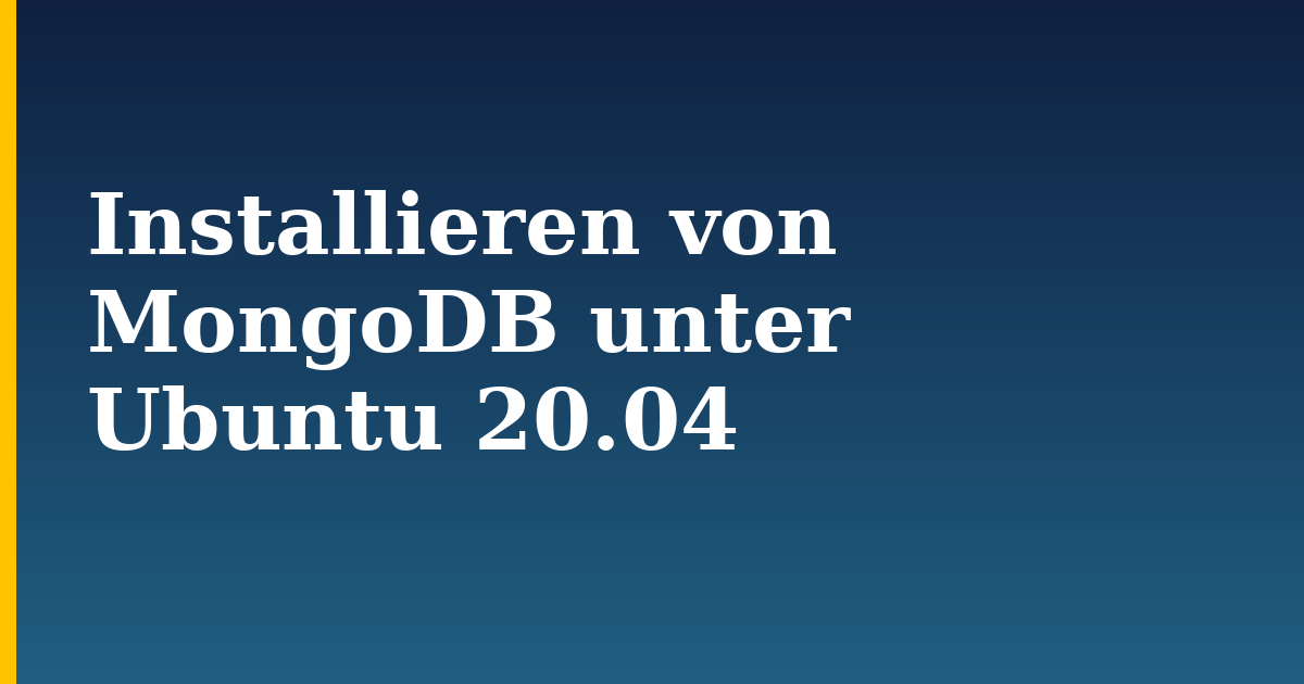 Installieren von MongoDB unter Ubuntu 20.04 — step-by-step Linux tutorial on Progressive Robot