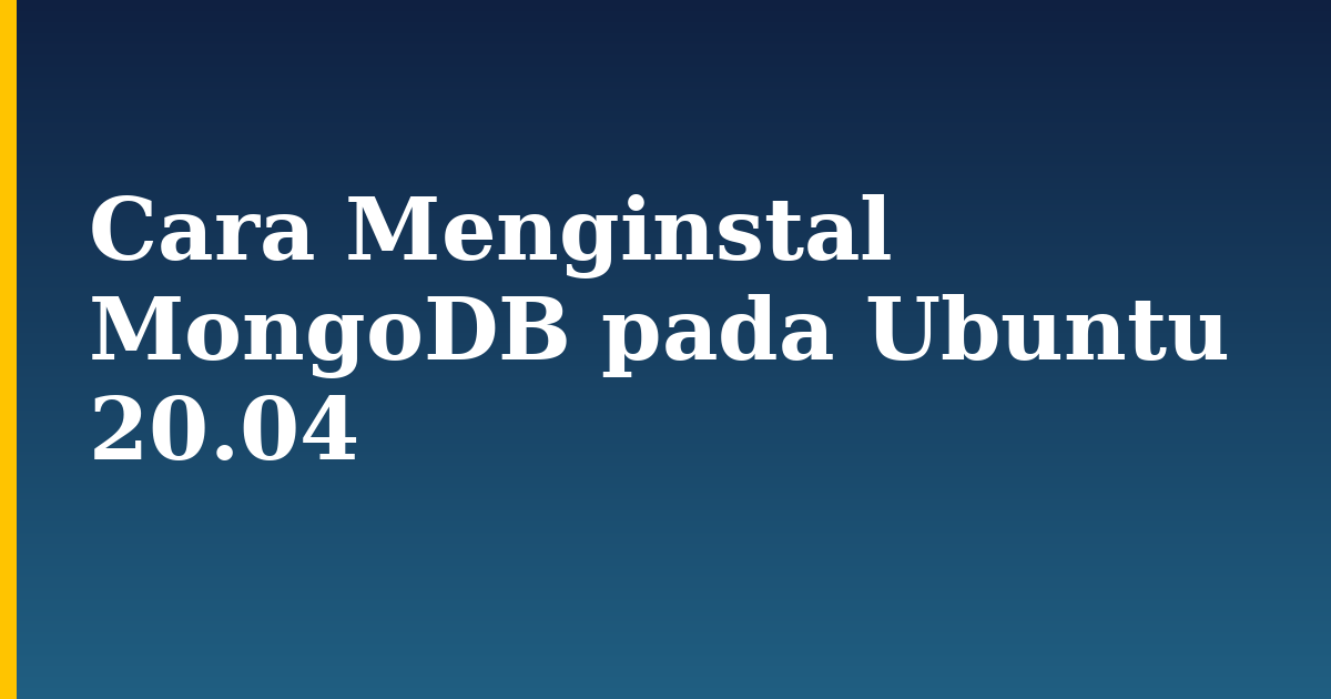 Cara Menginstal MongoDB pada Ubuntu 20.04 — step-by-step Linux tutorial on Progressive Robot