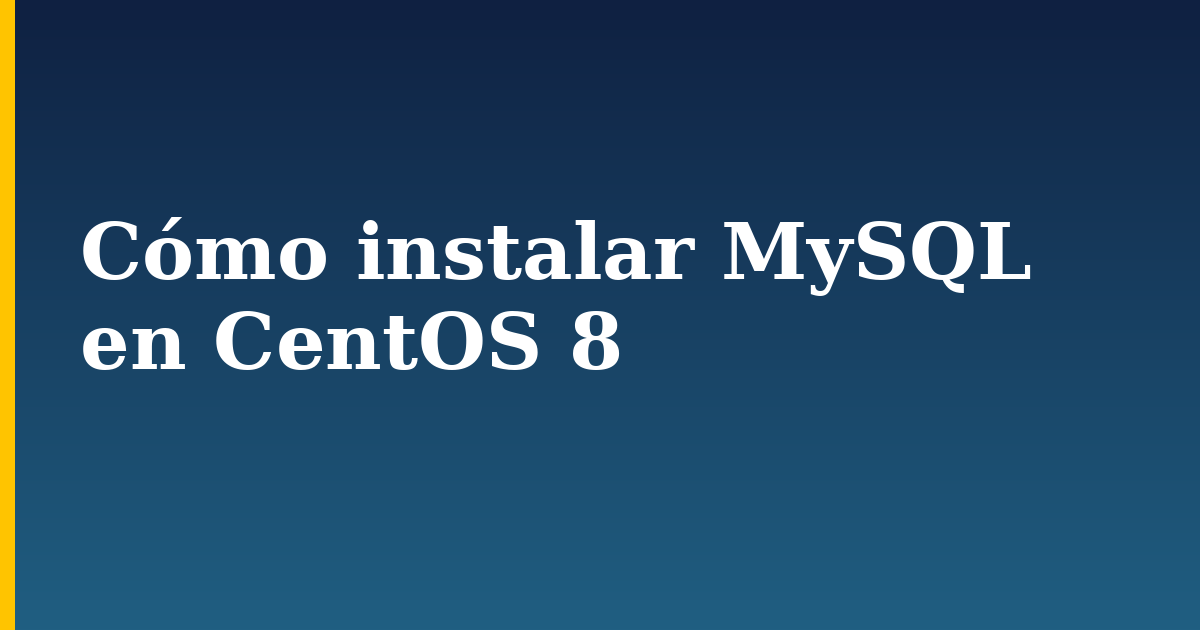 Cómo instalar MySQL en CentOS 8